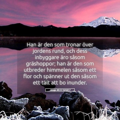 Picture 05 - Jesaja 40:22 SV1917 - Han är den som tronar över jordens rund, och - Bible Verse Picture
