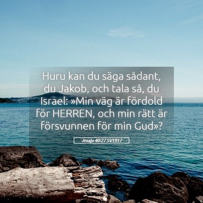 Picture 05 - Jesaja 40:27 SV1917 - Huru kan du säga sådant, du Jakob, och tala - Bible Verse Picture