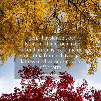 Picture 05 - Jesaja 41:1 SV1917 - Tigen, I havsländer, och lyssnen till mig, och - Bible Verse Picture