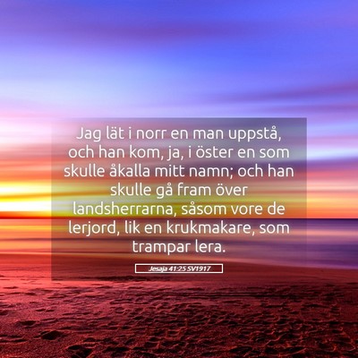 Picture 05 - Jesaja 41:25 SV1917 - Jag lät i norr en man uppstå, och han kom, ja, - Bible Verse Picture