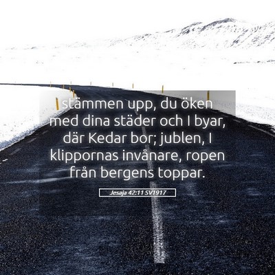 Picture 05 - Jesaja 42:11 SV1917 - stämmen upp, du öken med dina städer och I - Bible Verse Picture