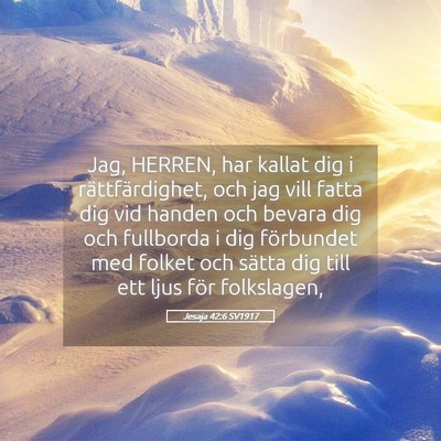 Picture 05 - Jesaja 42:6 SV1917 - Jag, HERREN, har kallat dig i rättfärdighet, - Bible Verse Picture