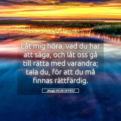 Picture 05 - Jesaja 43:26 SV1917 - Låt mig höra, vad du har att säga, och låt - Bible Verse Picture