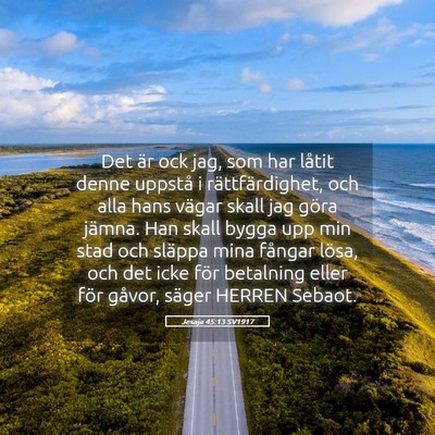 Picture 05 - Jesaja 45:13 SV1917 - Det är ock jag, som har låtit denne uppstå i - Bible Verse Picture