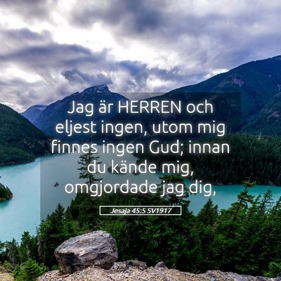 Picture 05 - Jesaja 45:5 SV1917 - Jag är HERREN och eljest ingen, utom mig finnes - Bible Verse Picture