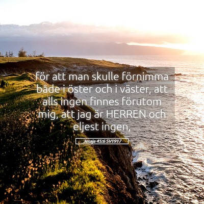 Picture 05 - Jesaja 45:6 SV1917 - för att man skulle förnimma både i öster och - Bible Verse Picture