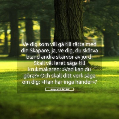 Picture 05 - Jesaja 45:9 SV1917 - Ve dig som vill gå till rätta med din Skapare, - Bible Verse Picture