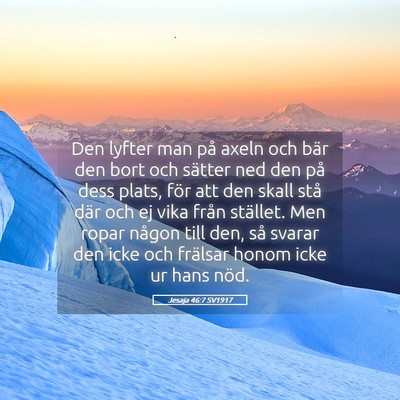 Picture 05 - Jesaja 46:7 SV1917 - Den lyfter man på axeln och bär den bort och - Bible Verse Picture