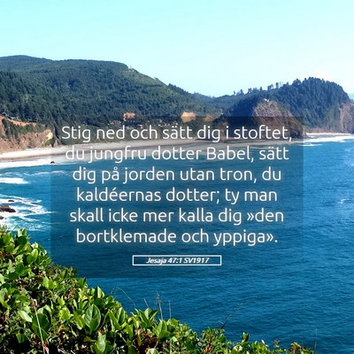 Picture 05 - Jesaja 47:1 SV1917 - Stig ned och sätt dig i stoftet, du jungfru - Bible Verse Picture
