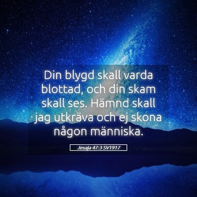 Picture 05 - Jesaja 47:3 SV1917 - Din blygd skall varda blottad, och din skam skall - Bible Verse Picture