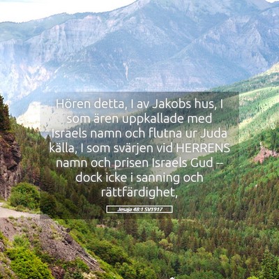 Picture 05 - Jesaja 48:1 SV1917 - Hören detta, I av Jakobs hus, I som ären - Bible Verse Picture