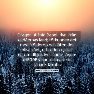 Picture 05 - Jesaja 48:20 SV1917 - Dragen ut från Babel, flyn ifrån kaldéernas - Bible Verse Picture