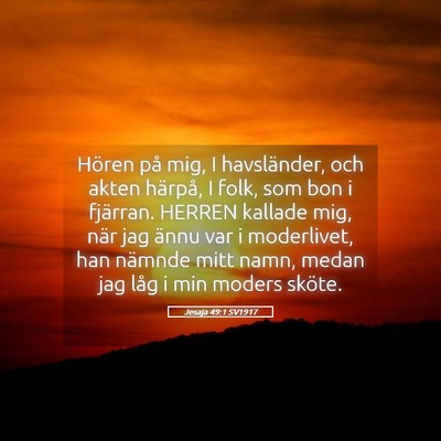 Picture 05 - Jesaja 49:1 SV1917 - Hören på mig, I havsländer, och akten härpå, - Bible Verse Picture