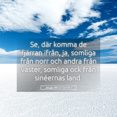 Picture 05 - Jesaja 49:12 SV1917 - Se, där komma de fjärran ifrån, ja, somliga - Bible Verse Picture