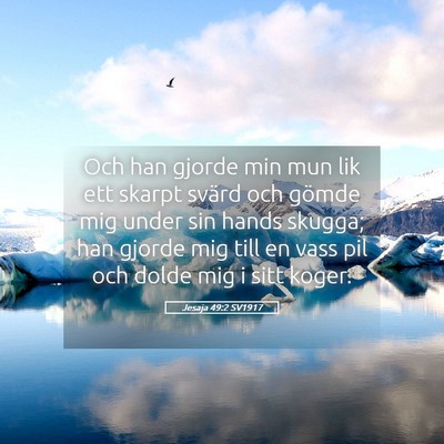 Picture 05 - Jesaja 49:2 SV1917 - Och han gjorde min mun lik ett skarpt svärd och - Bible Verse Picture