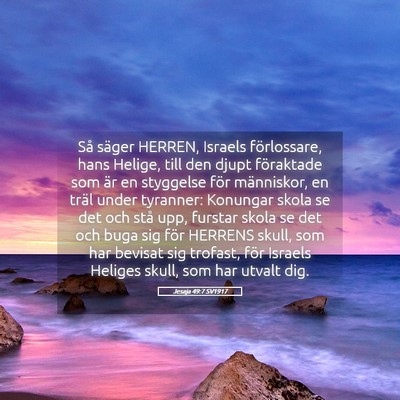 Picture 05 - Jesaja 49:7 SV1917 - Så säger HERREN, Israels förlossare, hans - Bible Verse Picture