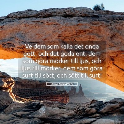 Picture 05 - Jesaja 5:20 SV1917 - Ve dem som kalla det onda gott, och det goda ont, - Bible Verse Picture