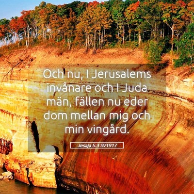 Picture 05 - Jesaja 5:3 SV1917 - Och nu, I Jerusalems invånare och I Juda män, - Bible Verse Picture