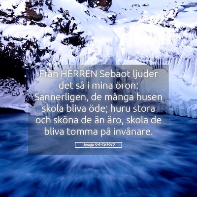 Picture 05 - Jesaja 5:9 SV1917 - Från HERREN Sebaot ljuder det så i mina öron: - Bible Verse Picture