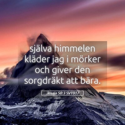 Picture 05 - Jesaja 50:3 SV1917 - själva himmelen kläder jag i mörker och giver - Bible Verse Picture