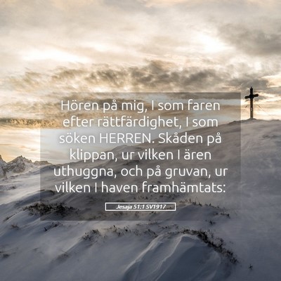 Picture 05 - Jesaja 51:1 SV1917 - Hören på mig, I som faren efter - Bible Verse Picture