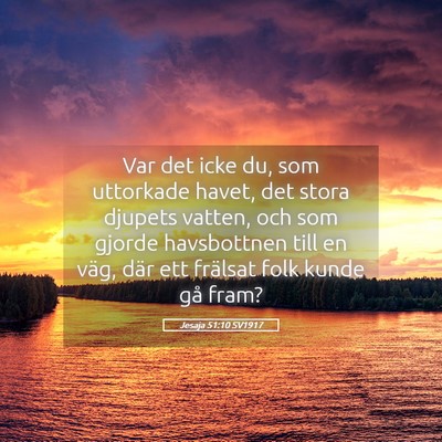 Picture 05 - Jesaja 51:10 SV1917 - Var det icke du, som uttorkade havet, det stora - Bible Verse Picture