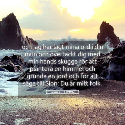 Picture 05 - Jesaja 51:16 SV1917 - och jag har lagt mina ord i din mun och - Bible Verse Picture
