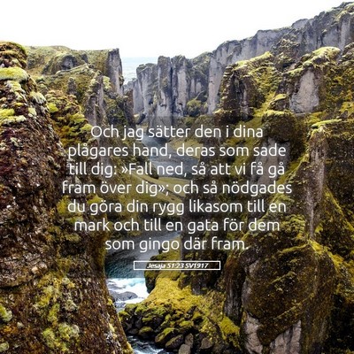 Picture 05 - Jesaja 51:23 SV1917 - Och jag sätter den i dina plågares hand, deras - Bible Verse Picture