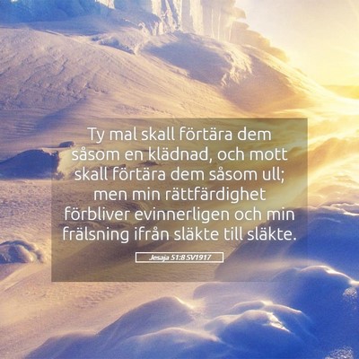 Picture 05 - Jesaja 51:8 SV1917 - Ty mal skall förtära dem såsom en klädnad, - Bible Verse Picture
