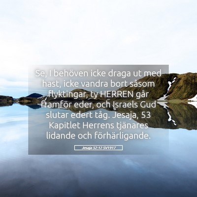 Picture 05 - Jesaja 52:12 SV1917 - Se, I behöven icke draga ut med hast, icke - Bible Verse Picture