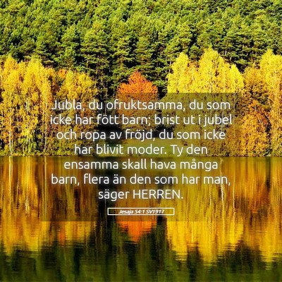 Picture 05 - Jesaja 54:1 SV1917 - Jubla, du ofruktsamma, du som icke har fött - Bible Verse Picture