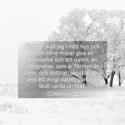 Picture 05 - Jesaja 56:5 SV1917 - åt dem skall jag i mitt hus och inom mina murar - Bible Verse Picture