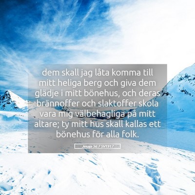 Picture 05 - Jesaja 56:7 SV1917 - dem skall jag låta komma till mitt heliga berg - Bible Verse Picture