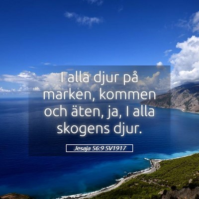 Picture 05 - Jesaja 56:9 SV1917 - I alla djur på marken, kommen och äten, ja, I - Bible Verse Picture