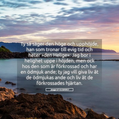 Picture 05 - Jesaja 57:15 SV1917 - Ty så säger den höge och upphöjde, han som - Bible Verse Picture