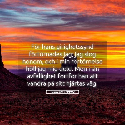 Picture 05 - Jesaja 57:17 SV1917 - För hans girighetssynd förtörnades jag; jag - Bible Verse Picture