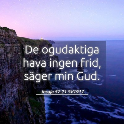 Picture 05 - Jesaja 57:21 SV1917 - De ogudaktiga hava ingen frid, säger min - Bible Verse Picture