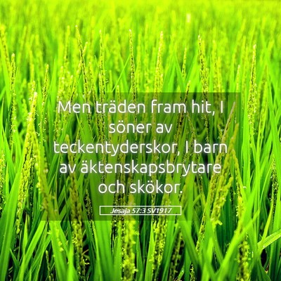 Picture 05 - Jesaja 57:3 SV1917 - Men träden fram hit, I söner av - Bible Verse Picture