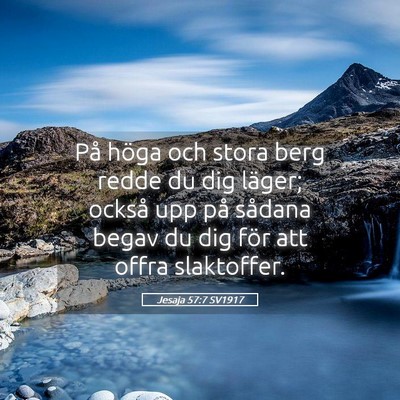 Picture 05 - Jesaja 57:7 SV1917 - På höga och stora berg redde du dig läger; - Bible Verse Picture