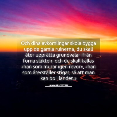 Picture 05 - Jesaja 58:12 SV1917 - Och dina avkomlingar skola bygga upp de gamla - Bible Verse Picture