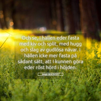 Picture 05 - Jesaja 58:4 SV1917 - Och se, I hållen eder fasta med kiv och split, - Bible Verse Picture