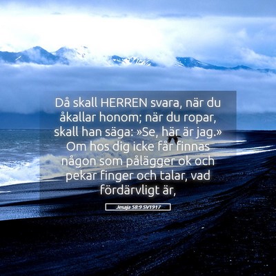 Picture 05 - Jesaja 58:9 SV1917 - Då skall HERREN svara, när du åkallar honom; - Bible Verse Picture