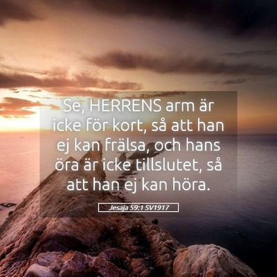 Picture 05 - Jesaja 59:1 SV1917 - Se, HERRENS arm är icke för kort, så att han - Bible Verse Picture