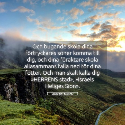 Picture 05 - Jesaja 60:14 SV1917 - Och bugande skola dina förtryckares söner komma - Bible Verse Picture
