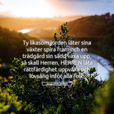 Picture 05 - Jesaja 61:11 SV1917 - Ty likasom jorden låter sina växter spira fram - Bible Verse Picture