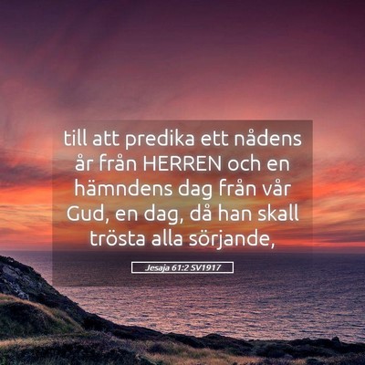 Picture 05 - Jesaja 61:2 SV1917 - till att predika ett nådens år från HERREN och - Bible Verse Picture