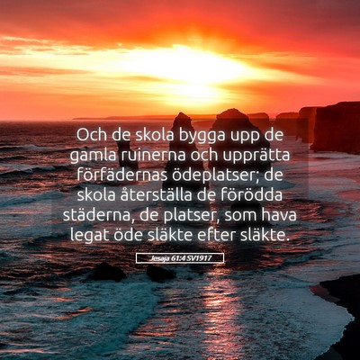 Picture 05 - Jesaja 61:4 SV1917 - Och de skola bygga upp de gamla ruinerna och - Bible Verse Picture
