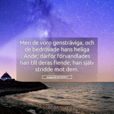 Picture 05 - Jesaja 63:10 SV1917 - Men de voro gensträviga, och de bedrövade hans - Bible Verse Picture