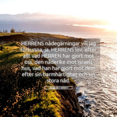 Picture 05 - Jesaja 63:7 SV1917 - HERRENS nådegärningar vill jag förkunna, ja, - Bible Verse Picture