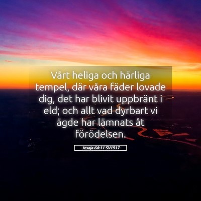 Picture 05 - Jesaja 64:11 SV1917 - Vårt heliga och härliga tempel, där våra - Bible Verse Picture